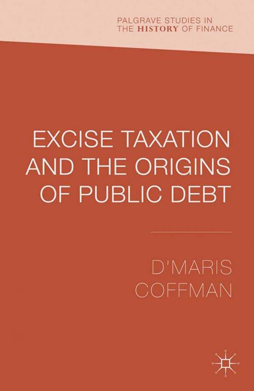 Cover of the book Excise Taxation and the Origins of Public Debt by D'Maris Coffman, Palgrave Macmillan UK