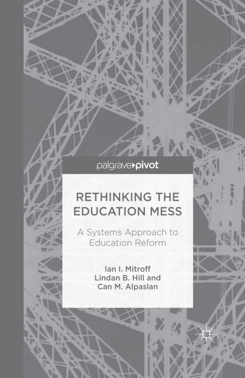 Cover of the book Rethinking the Education Mess: A Systems Approach to Education Reform by I. Mitroff, L. Hill, C. Alpaslan, Palgrave Macmillan US