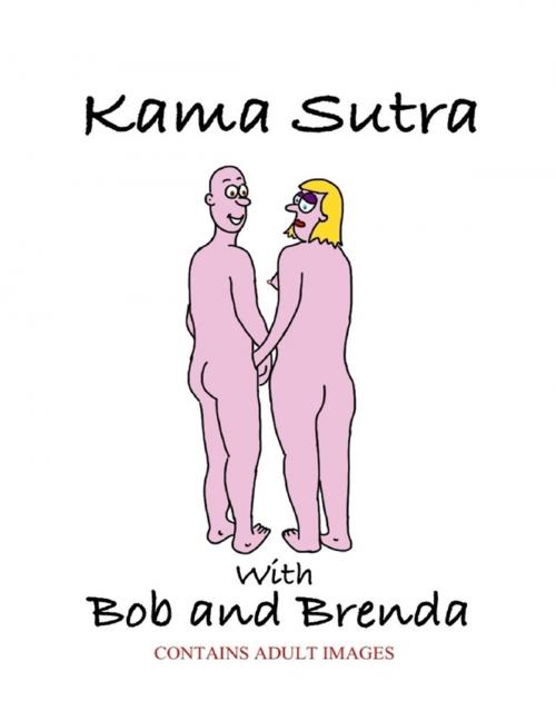 Cover of the book Kama Sutra with Bob and Brenda by Paul Gwilliam, Lulu.com