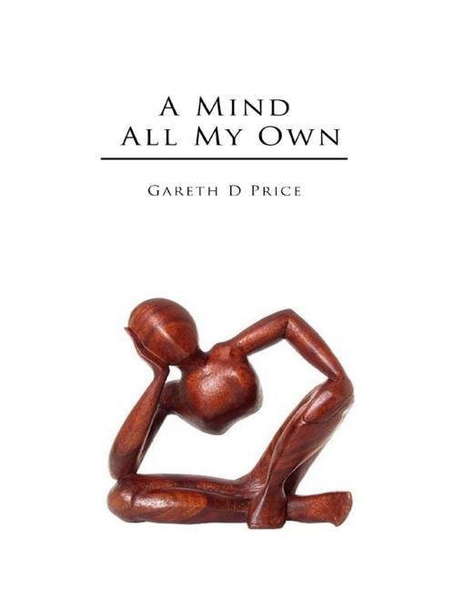 Cover of the book A Mind All My Own by Gareth Price, Lulu.com