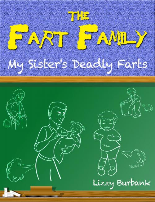 Cover of the book Fart Family: My Sister’s Deadly Farts by Lizzy Burbank, GR Media