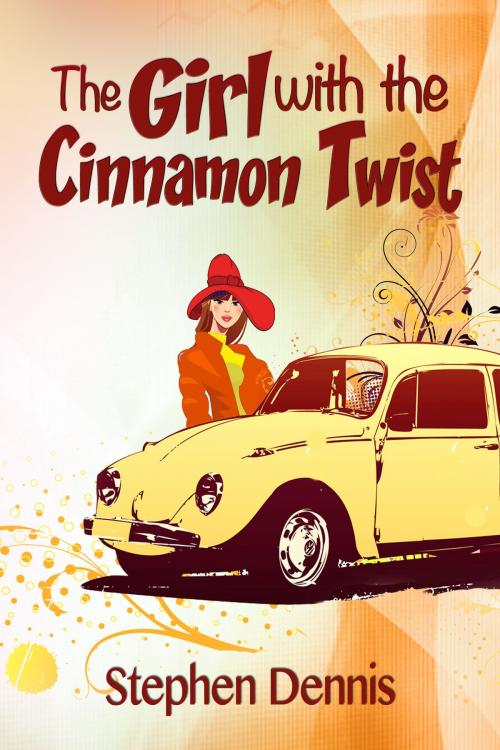 Cover of the book The Girl With the Cinnamon Twist by Stephen Dennis, Stephen Dennis