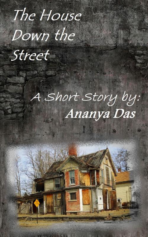 Cover of the book The House Down the Street by Ananya Das, Adianya Creative