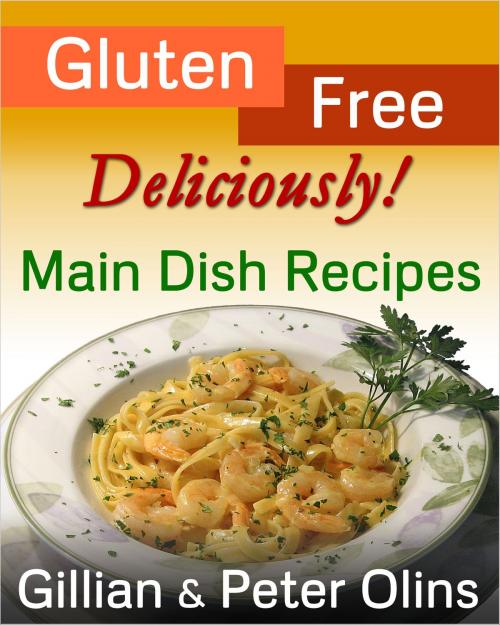 Cover of the book Gluten-Free, Deliciously! Main Dish Recipes by Gillian Olins, Gillian Olins