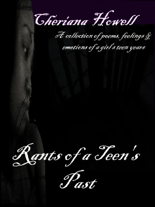 Cover of the book Rants of a Teen's Past by Cheriana Howell, Cheriana Howell