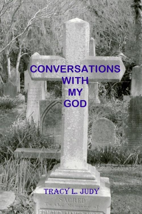 Cover of the book Conversations With My God by Tracy L. Judy, Jonah Wolfe