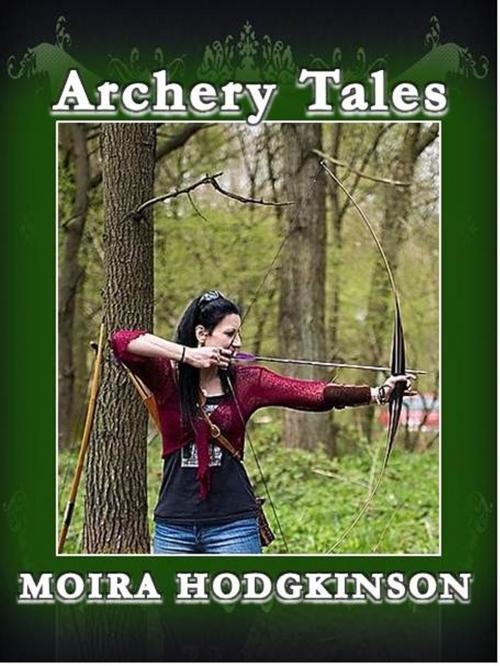 Cover of the book Archery Tales by Moira Hodgkinson, Moira Hodgkinson