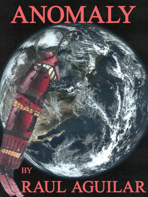 Cover of the book Anomaly by Raul Aguilar, Raul Aguilar