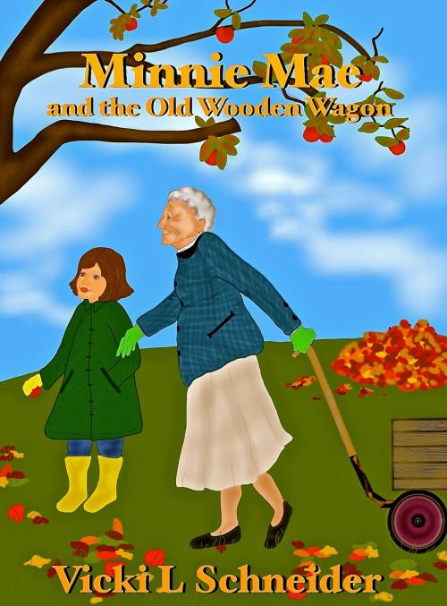 Cover of the book Minnie Mae and the Old Wooden Wagon by Vicki L Schneider, Vicki L Schneider
