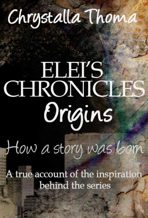 Cover of the book Elei’s Chronicles: origins by Chrystalla Thoma, Chrystalla Thoma