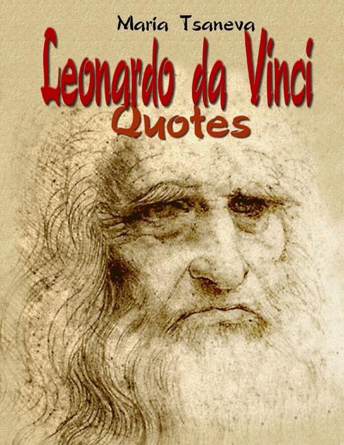 Cover of the book Leonardo da Vinci: Quotes by Maria Tsaneva, Lulu.com