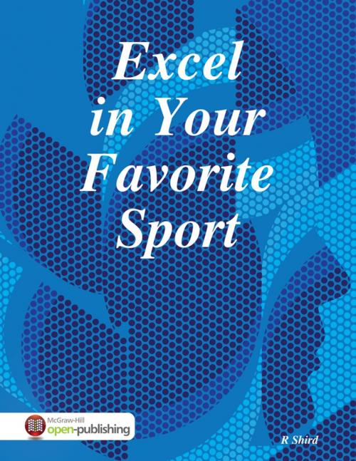 Cover of the book Excel in Your Favorite Sport by R Shird, Lulu.com