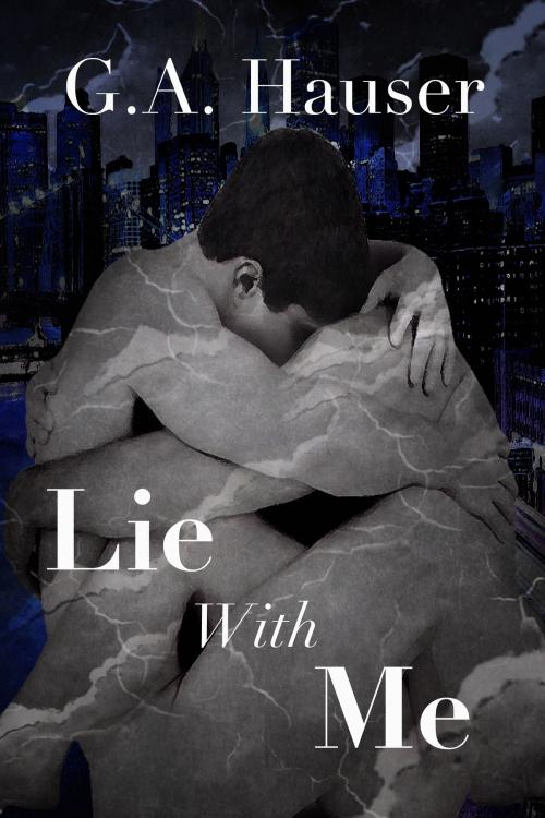 Cover of the book Lie With Me by GA Hauser, GA Hauser