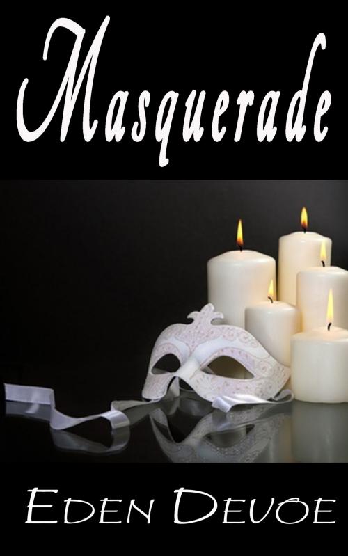 Cover of the book Masquerade by Eden Devoe, Eden Devoe