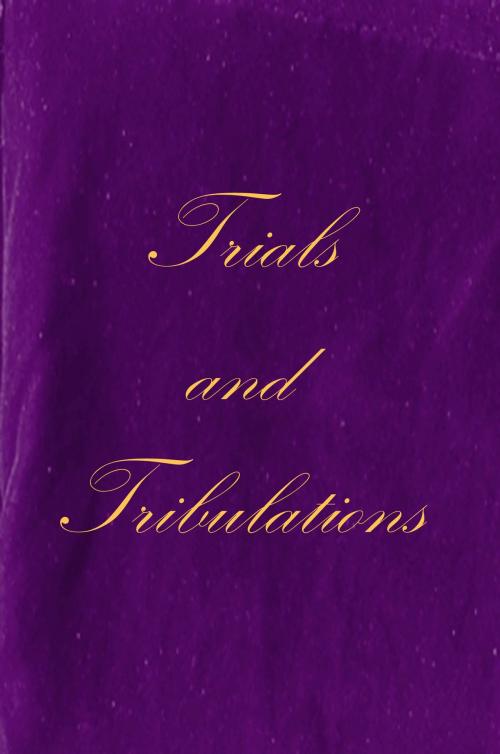 Cover of the book Trials and Tribulations by Nicole Willard, Nicole Willard