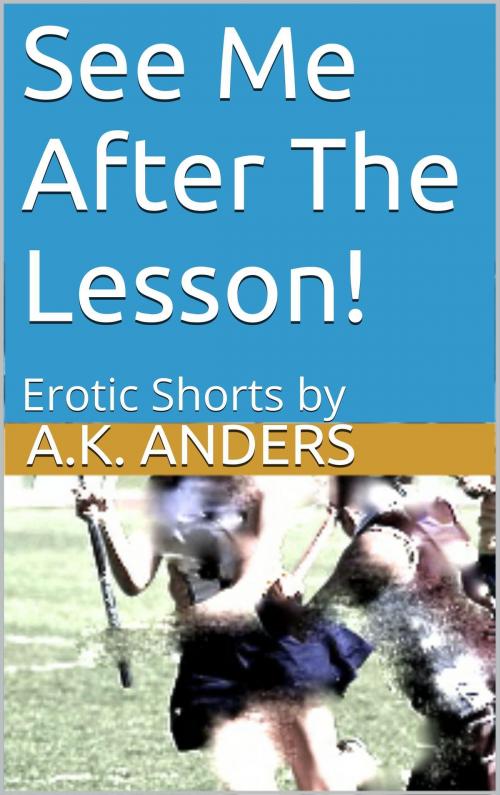 Cover of the book See Me After The Lesson by A.K. Anders, Tinderbox Publishing