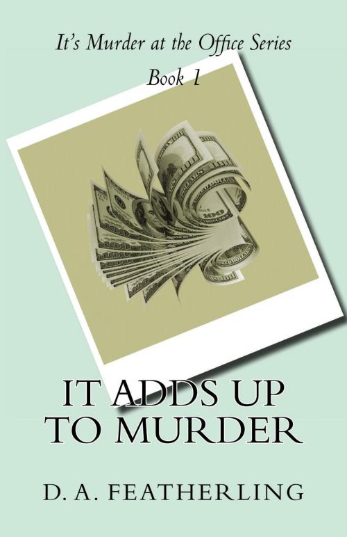 Cover of the book It Adds Up to Murder by D. A. Featherling, D. A. Featherling