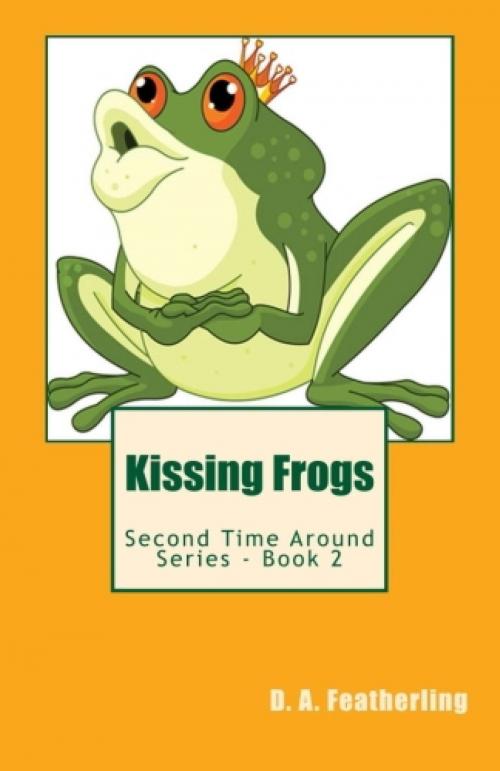 Cover of the book Kissing Frogs by D. A. Featherling, D. A. Featherling