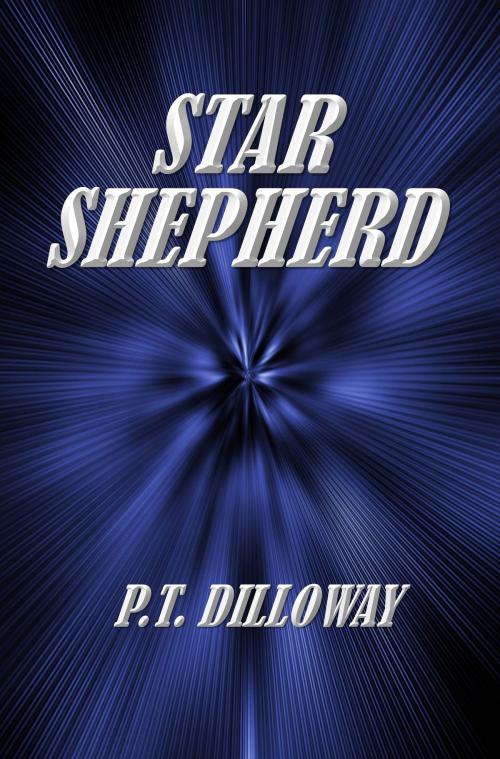 Cover of the book Star Shepherd by PT Dilloway, Planet 99 Publishing