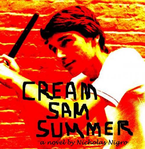 Cover of the book Cream Sam Summer by Nicholas Nigro, Nicholas Nigro
