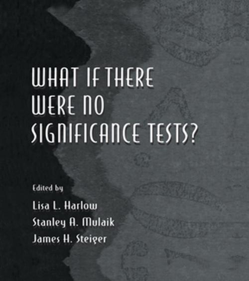 Cover of the book What If There Were No Significance Tests? by , Taylor and Francis