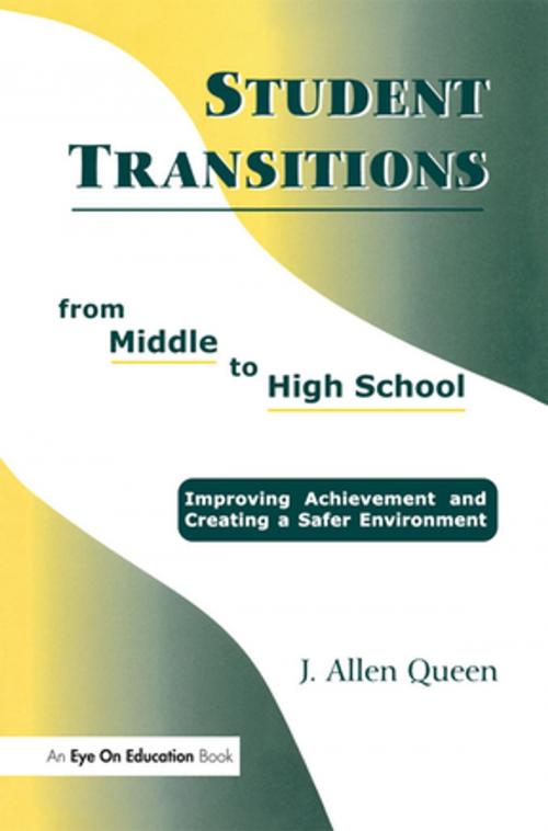 Cover of the book Student Transitions From Middle to High School by J. Allen Queen, Taylor and Francis