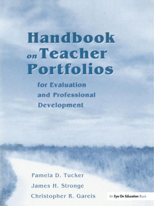 Cover of the book Handbook on Teacher Portfolios for Evaluation and Professional Development by Pamela Tucker, James Stronge, Christopher Gareis, Taylor and Francis