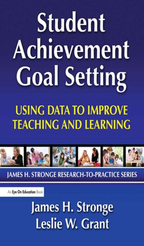 Cover of the book Student Achievement Goal Setting by Leslie Grant, James Stronge, Taylor and Francis