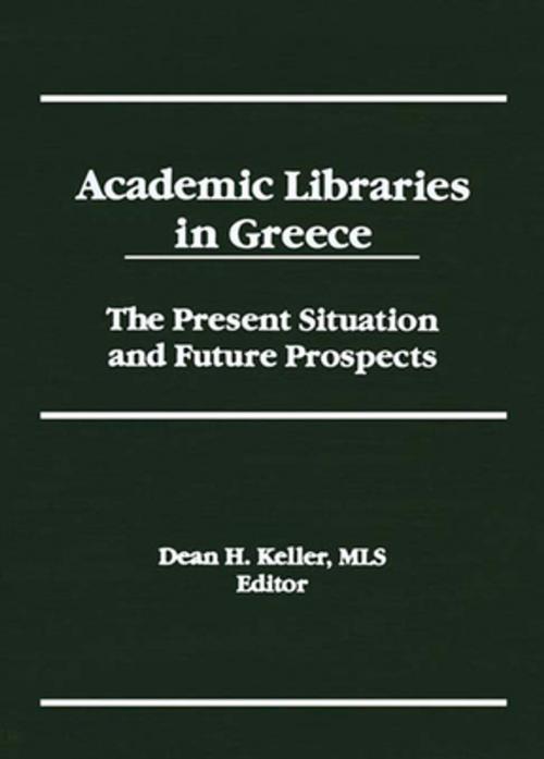 Cover of the book Academic Libraries in Greece by Dean H Keller, Taylor and Francis