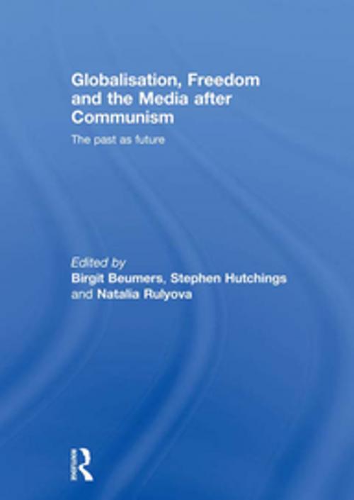 Cover of the book Globalisation, Freedom and the Media after Communism by , Taylor and Francis