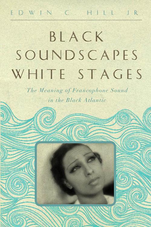 Cover of the book Black Soundscapes White Stages by Edwin C. Hill Jr., Johns Hopkins University Press