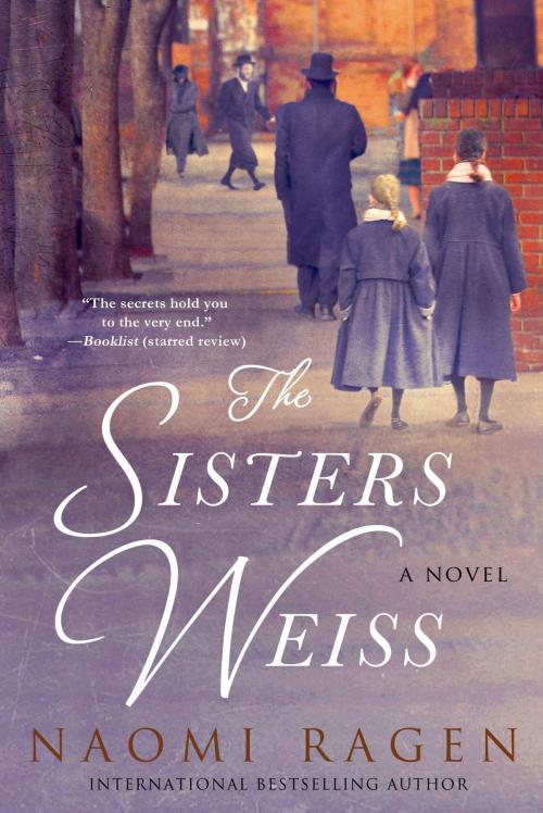 Cover of the book The Sisters Weiss by Naomi Ragen, St. Martin's Press