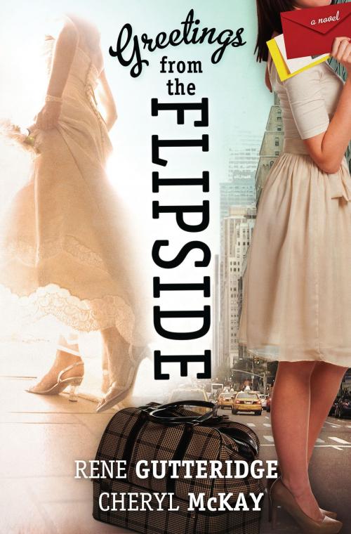 Cover of the book Greetings from the Flipside by Rene Gutteridge, Cheryl McKay, B&H Publishing Group