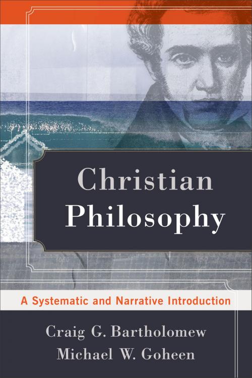 Cover of the book Christian Philosophy by Craig G. Bartholomew, Michael W. Goheen, Baker Publishing Group