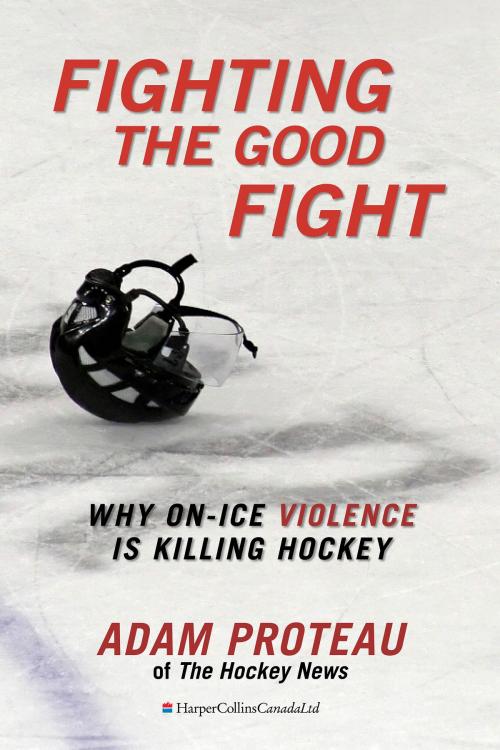 Cover of the book Fighting The Good Fight by Adam Proteau, HarperCollins Publishers