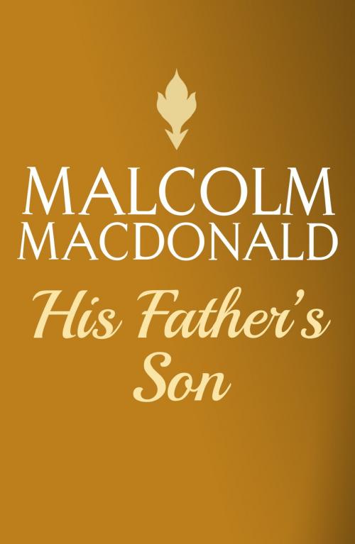 Cover of the book His Father's Son by Malcolm Macdonald, Hodder & Stoughton