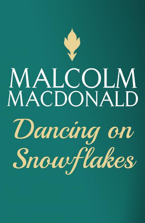 Cover of the book Dancing On Snowflakes by Malcolm Macdonald, Hodder & Stoughton