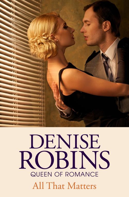 Cover of the book All That Matters by Denise Robins, Hodder & Stoughton