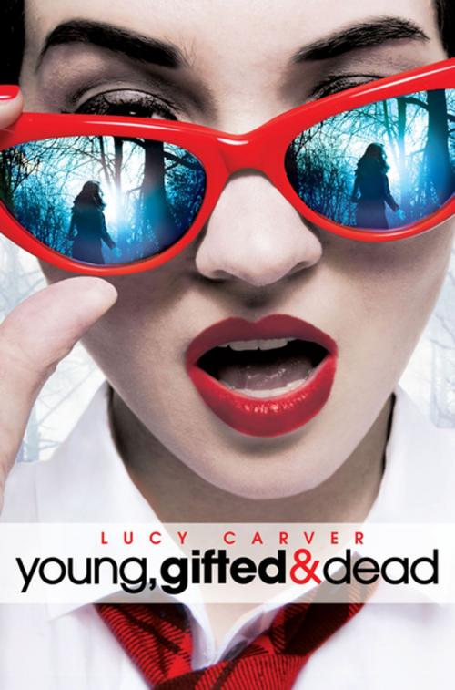 Cover of the book Young, Gifted and Dead by Lucy Carver, Pan Macmillan