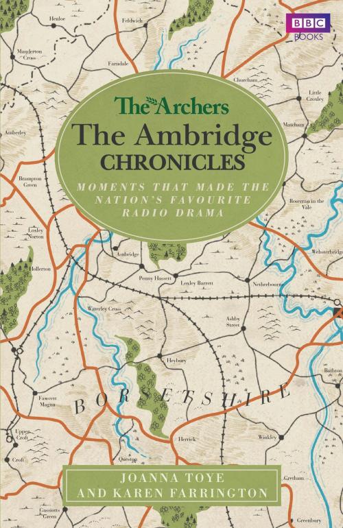 Cover of the book The Archers: The Ambridge Chronicles by Joanna Toye, Karen Farrington, Ebury Publishing