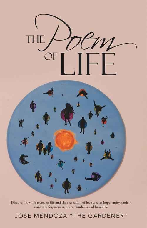 Cover of the book The Poem of Life by Jose Mendoza, Balboa Press