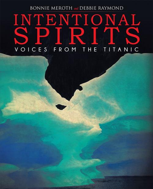 Cover of the book Intentional Spirits by Bonnie Meroth, Debbie Raymond, Balboa Press
