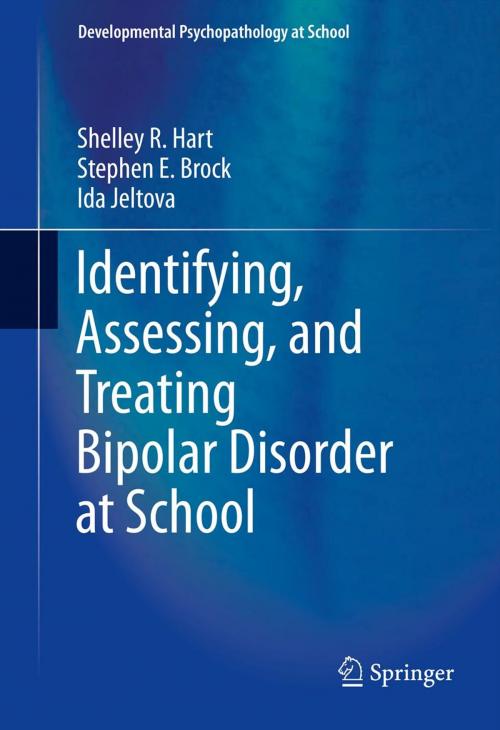 Cover of the book Identifying, Assessing, and Treating Bipolar Disorder at School by Shelley R Hart, Stephen E. Brock, Ida Jeltova, Springer US