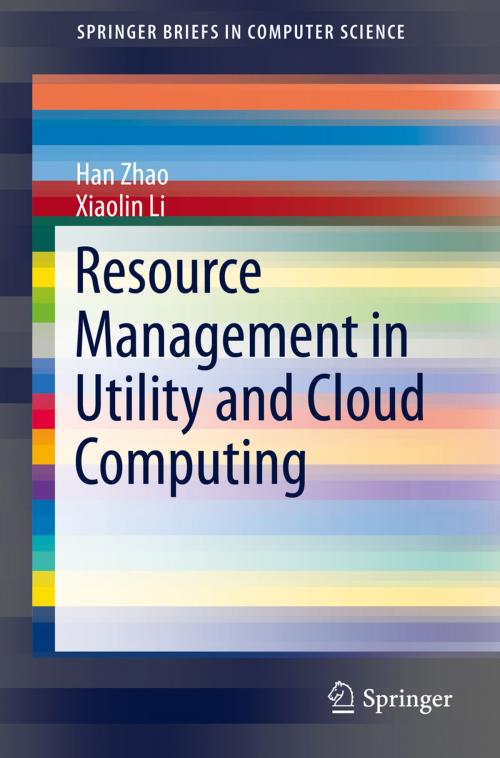 Cover of the book Resource Management in Utility and Cloud Computing by Han Zhao, Xiaolin Li, Springer New York