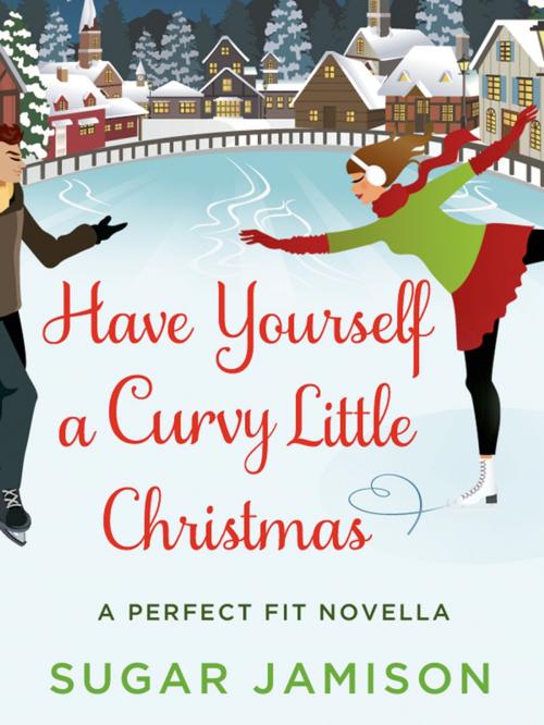 Cover of the book Have Yourself a Curvy Little Christmas by Sugar Jamison, St. Martin's Press