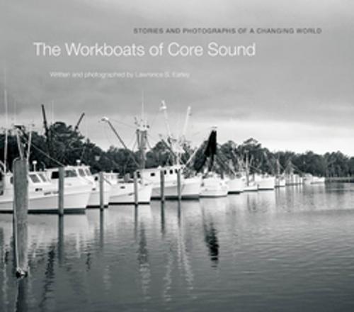 Cover of the book The Workboats of Core Sound by Lawrence S. Earley, The University of North Carolina Press