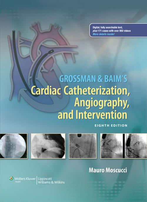 Cover of the book Grossman & Baim's Cardiac Catheterization, Angiography, and Intervention by Mauro Moscucci, Wolters Kluwer Health