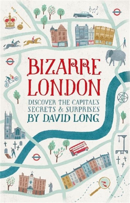 Cover of the book Bizarre London by David Long, Little, Brown Book Group