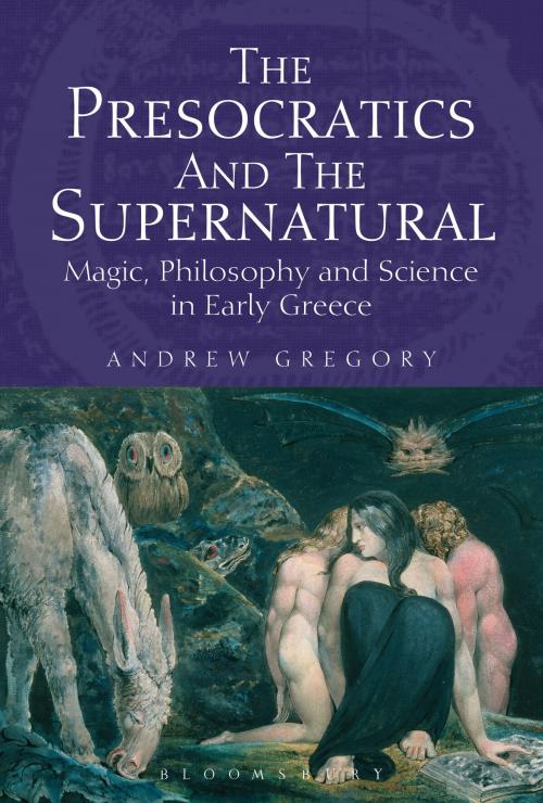 Cover of the book The Presocratics and the Supernatural by Andrew Gregory, Bloomsbury Publishing