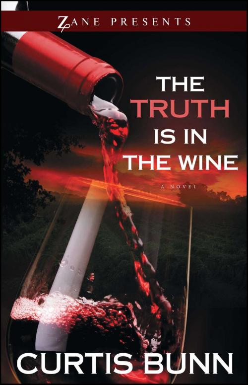 Cover of the book The Truth Is in the Wine by Curtis Bunn, Strebor Books